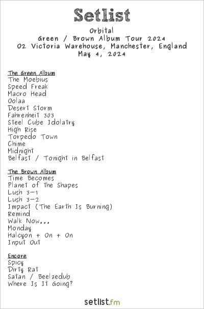 Orbital Setlist O2 Victoria Warehouse, Manchester, England, Green / Brown Album Tour 2024